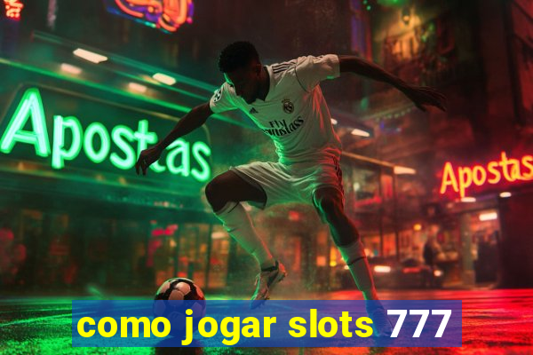 como jogar slots 777